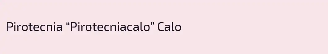 Pirotecnia “Pirotecniacalo” Calo